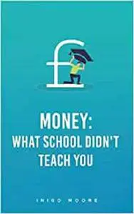 Money: What School Didn't Teach You