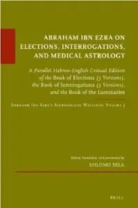 ‎Abraham Ibn Ezra on Elections, Interrogations, and Medical Astrology