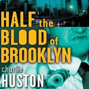 Half the Blood of Brooklyn - Charlie Huston