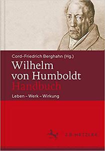 Wilhelm von Humboldt-Handbuch: Leben – Werk – Wirkung