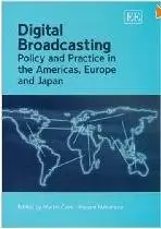 Digital Broadcasting: Policy And Practice in the Americas, Europe And Japan