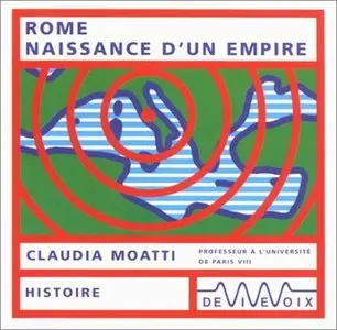 Collectif et Claudia Moatti, "Rome, naissance d'un empire"