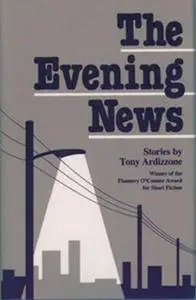 The Evening News: Stories (Flannery O'Connor Award for Short Fiction Ser.)