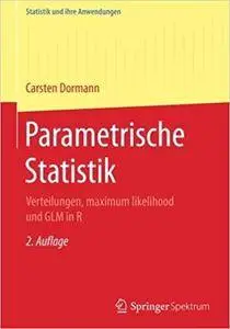 Parametrische Statistik: Verteilungen, maximum likelihood und GLM in R (2nd Edition)
