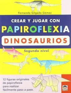 Crear Y Jugar Con Papiroflexia: Dinosaurios segundo Nivel (Repost)