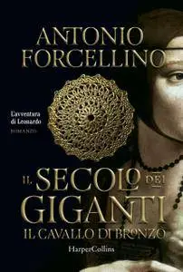 Antonio Forcellino - Il secolo dei giganti