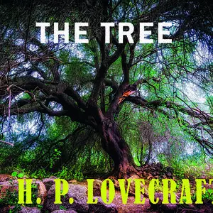 «The Tree» by Howard Lovecraft