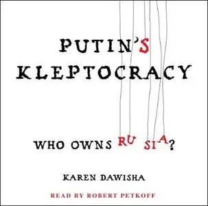 Putin's Kleptocracy: Who Owns Russia? [Audiobook]