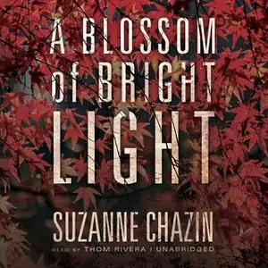 «A Blossom of Bright Light» by Suzanne Chazin