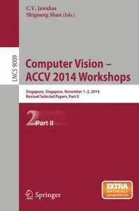 Computer Vision - ACCV 2014 Workshops: Singapore, Singapore, November 1-2, 2014, Revised Selected Papers, Part II