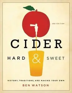 Cider, Hard and Sweet: History, Traditions, and Making Your Own