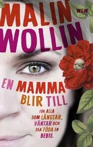 «En mamma blir till» by Malin Wollin