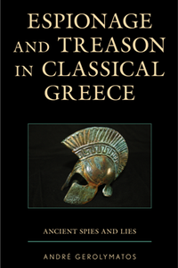 Espionage and Treason in Classical Greece : Ancient Spies and Lies