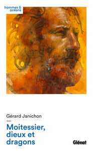 Gérard Janichon, "Moitessier, dieux et dragons"