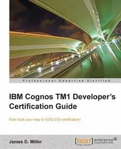 «IBM Cognos TM1 Developer's Certification Guide» by James Miller