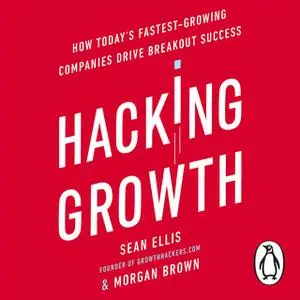 «Hacking Growth» by Morgan Brown,Sean Ellis