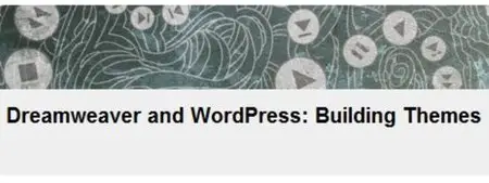 Dreamweaver and WordPress: Building Themes [repost]