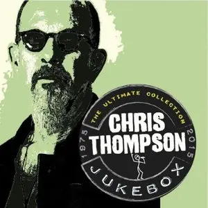 Chris Thompson - Jukebox: The Ultimate Collection 1975-2015 (2015)