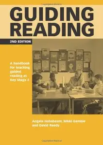 Guiding Reading: A Handbook for Teaching Guided Reading at Key Stage 2, 2nd edition