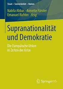 Supranationalität und Demokratie: Die Europäische Union in Zeiten der Krise (Repost)