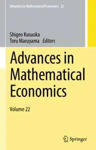 Advances in Mathematical Economics: Volume 22 (Repost)