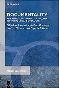 Documentality: New Approaches to Written Documents in Imperial Life and Literature