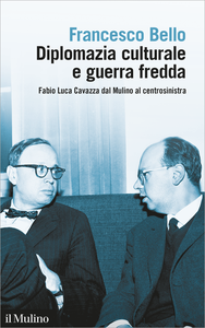 Diplomazia culturale e guerra fredda. Fabio Luca Cavazza dal Mulino al centrosinistra