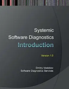 Systemic Software Diagnostics: An Introduction (Software Diagnostics Services Seminars)