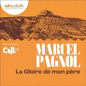 Marcel Pagnol, "Souvenirs d'enfance, tome 1 : La gloire de mon père"