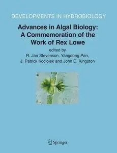 Advances in Algal Biology: A Commemoration of the Work of Rex Lowe 2006th Edition
