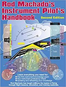 Rod Machado's Instrument Pilot's Handbook, 2nd Edition