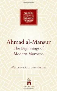 Ahmad al-Mansur (Makers of the Muslim World) (repost)