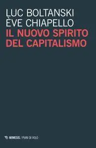 Luc Boltanski, Ève Chiapello - Il nuovo spirito del capitalismo (Repost)