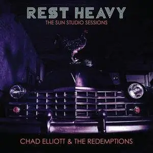 Chad Elliott & The Redemptions - Rest Heavy (2018)