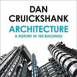 Architecture: A History in 100 Buildings [Audiobook]