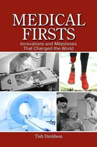 Medical Firsts: Innovations and Milestones That Changed the World