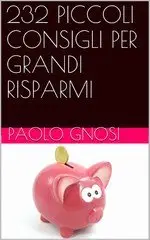 Paolo Gnosi - 232 Piccoli Consigli Per Grandi Risparmi