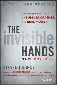 The Invisible Hands: Top Hedge Fund Traders on Bubbles, Crashes, and Real Money, Revised and Updated [Audiobook]