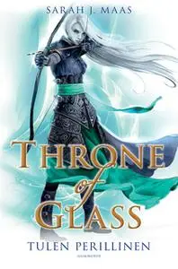 «Throne of Glass - Tulen perillinen» by Sarah J. Maas