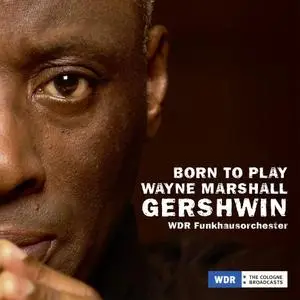 Wayne Marshall and WDR Funkhausorchester - Born to Play, Wayne Marshall, Gershwin (2020)