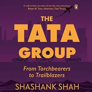 The Tata Group: From Torchbearers to Trailblazers [Audiobook]