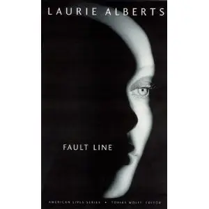 Laurie Alberts : Fault Line (American Lives)