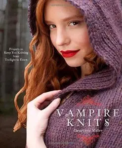 Vampire Knits: Projects to Keep You Knitting from Twilight to Dawn [Repost]