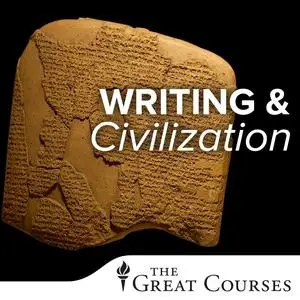 TTC Video - Writing and Civilization: From Ancient Worlds to Modernity