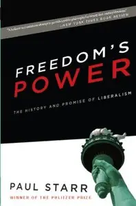 Freedom's Power: The True Force of Liberalism