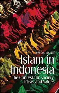 Islam in Indonesia: The Contest for Society, Ideas and Values