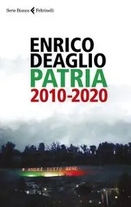 Enrico Deaglio - Patria 2010-2020