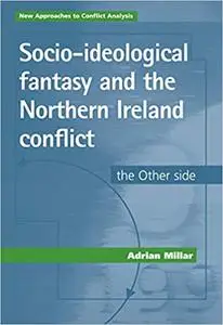 Socio-ideological fantasy and the Northern Ireland conflict: The Other side