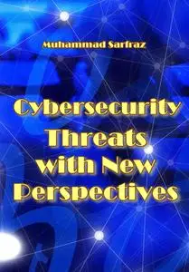 "Cybersecurity Threats with New Perspectives" ed. by Muhammad Sarfraz