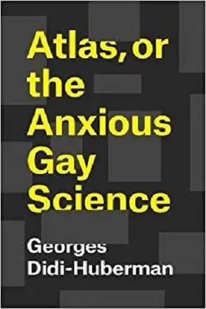 Atlas, or the Anxious Gay Science